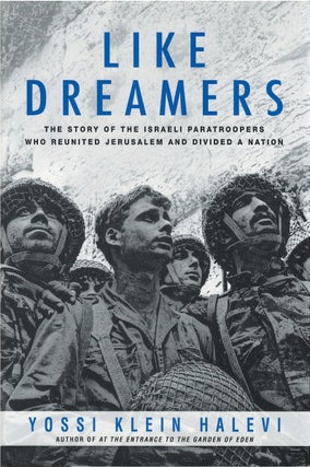 Item #00081254 Like Dreamers: The Story of the Israeli Paratroopers Who Reunited Jerusalem and...