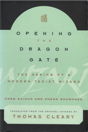 Item #00081271 Opening the Dragon Gate: The Making of a Modern Taoist Wizard. Chen Kaiguo, Zheng...