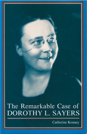 Item #00081274 The Remarkable Case of Dorothy L. Sayers. Catherine Kenney