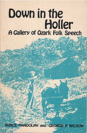 Item #00081295 Down in the Holler: A Gallery of Ozark Folk Speech. Vance Randolph, George P. Wilson
