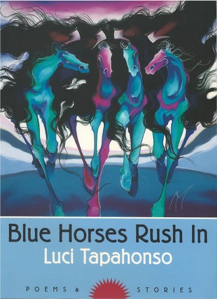 Item #00081296 Blue Horses Rush In: Poems & Stories. Luci Tapahonso