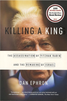 Item #00081302 Killing a King: The Assassination of Yitzhak Rabin and the Remaking of Israel. Dan...