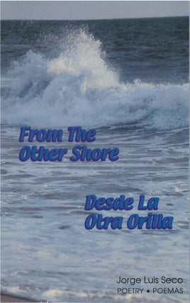 Item #00081310 From the Other Shore / Desde la Otra Orilla. Jorge Luis Seco, Lauren Hermele, tr
