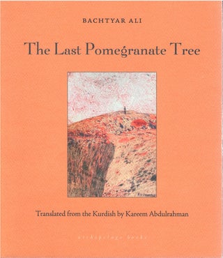 Item #00081321 The Last Pomegranate Tree. Bachtyar Ali, Kareem Abdulrahman, tr