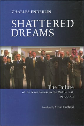 Item #00081327 Shattered Dreams: The Failure of the Peace Process in the Middle East, 1995 -...