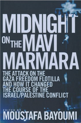 Item #00081328 Midnight on the Mavi Marmara: The Attack on the Gaza Freedom Flotilla and How It...