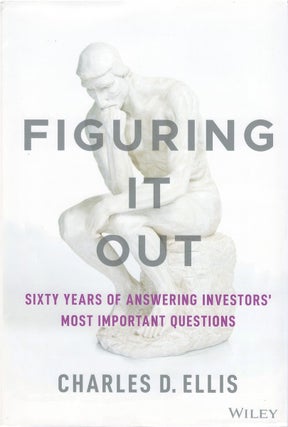 Item #00081333 Figuring It Out: Sixty Years of Answering Investors' Most Important Questions....