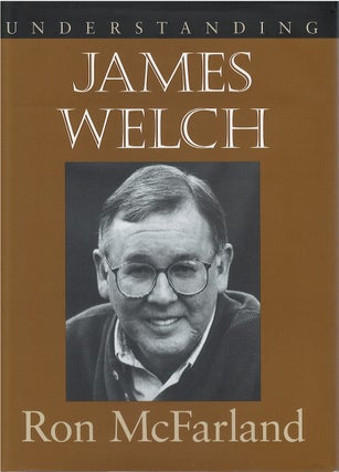 Item #00081352 Understanding James Welch. Ron McFarland