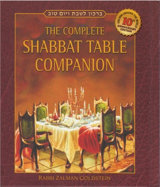 Item #00081366 The Complete Shabbat Table Companion (10th Anniversary Edition). Zalman Goldstein