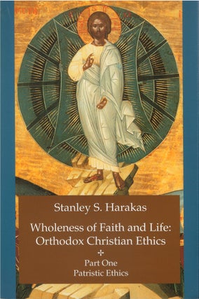 Item #00081369 Wholeness of Faith and Life - Orthodox Christian Ethics, Part One: Patristic...
