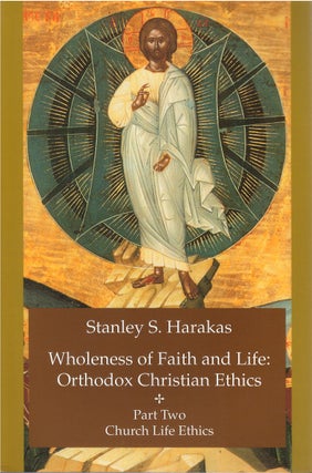 Item #00081370 Wholeness of Faith and Life - Orthodox Christian Ethics, Part Two: Church Life...