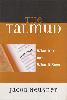 Item #00081378 The Talmud: What It Is and What It Says. Jacob Neuzner