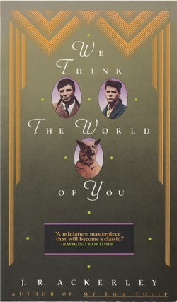 Item #00081383 We Think the World of You. J. R. Ackerley