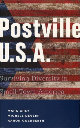 Item #00081399 Postville U.S.A.: Surviving Diversity in Small-Town America. Mark Grey, Michele...