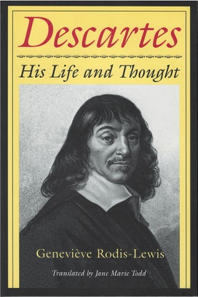 Item #00081405 Descartes: His Life and Thought. Geneviève Rodis-Lewis, Jane Marie Todd, tr