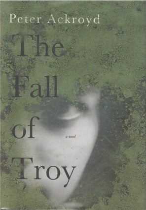 Item #00081408 The Fall of Troy. Peter Ackroyd