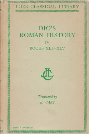 Item #00081450 Roman History, Volume IV: Books XLI-XLV (Loeb Classical Library No. 66). Cassius...