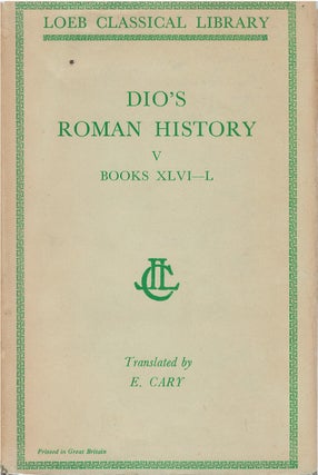 Item #00081451 Roman History, Volume V: Books XLVI-L (Loeb Classical Library No. 82). Cassius...