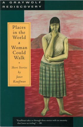 Item #00081504 Places in the World a Woman Could Walk. Janet Kauffman
