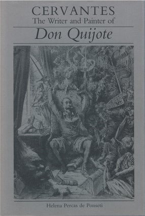 Item #00081513 Cervantes: The Writer and Painter of Don Quijote. Helena Percas de Ponseti