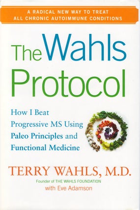Item #00081518 The Wahls Protocol: A Radical New Way to Treat All Chronic Autoimmune Conditions...