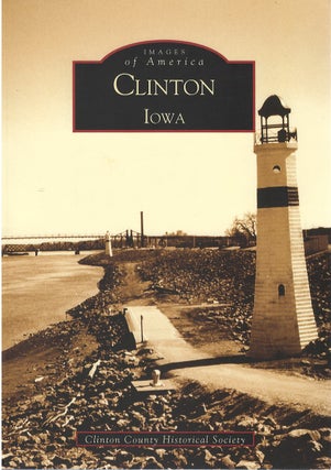 Item #00081608 Clinton, Iowa (Images of America). Clinton County Historical Society