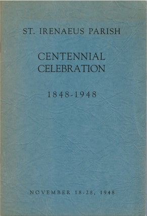 Item #00081609 A Review of the First One Hundred Years: St. Irenaeus Parish, Clinton, Iowa. Ralph...
