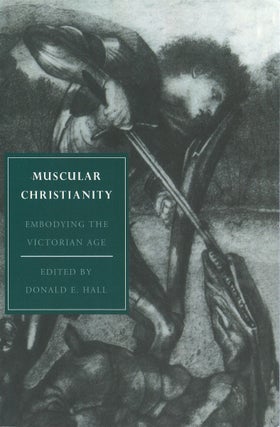 Item #00081637 Muscular Christianity: Embodying the Victorian Age. Donald E. Hall