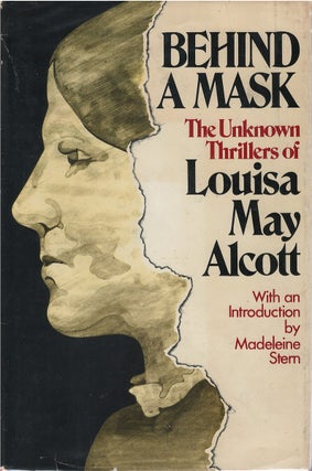 Item #00081655 Behind a Mask: The Unknown Thrillers of Louisa May Alcott. Louisa M. Alcott,...