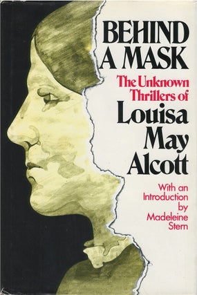 Item #00081655 Behind a Mask: The Unknown Thrillers of Louisa May Alcott. Louisa M. Alcott,...