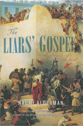 Item #00081656 The Liars' Gospel. Naomi Alderman