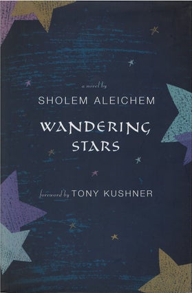 Item #00081712 Wandering Stars. Sholem Aleichem, Aliza Shevrin, Tony Kushner, fw