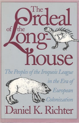 Item #00081734 The Ordeal of the Longhouse: The Peoples of the Iroquois League in the Era of...