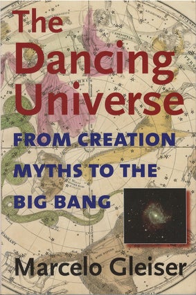 Item #00081758 The Dancing Universe: From Creation Myths to the Big Bang. Marcelo Gleiser