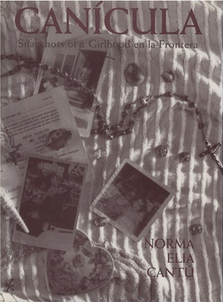 Item #00081790 Canícula: Snapshots of a Girlhood en la Frontera (Updated Edition). Norma Elia Cantu