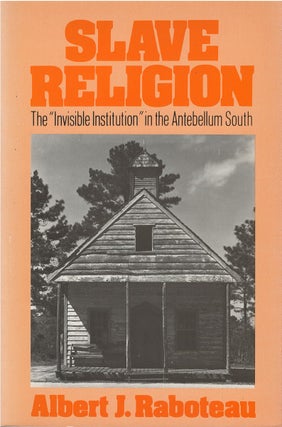 Item #00081817 Slave Religion: The "Invisible Institution" in the Antebellum South. Albert J....