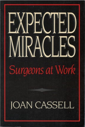 Item #00081858 Expected Miracles: Surgeons at Work. Joan Cassell