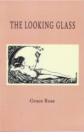 Item #00081866 The Looking Glass. Grace Rose