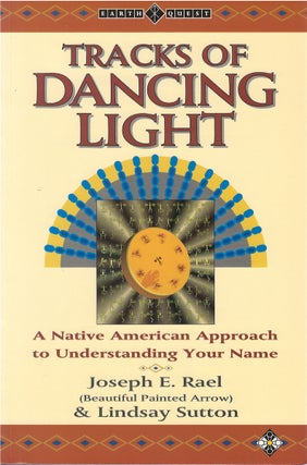 Item #00081877 Tracks of Dancing Light: A Native American Approach to Understanding Your Name....