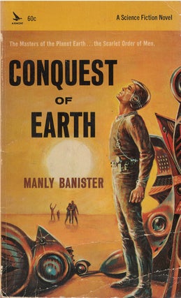 Item #00081879 Conquest of Earth. Manly Banister