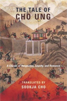 Item #00081897 The Tale of Cho Ung. Anonymous, Sookja Cho, tr