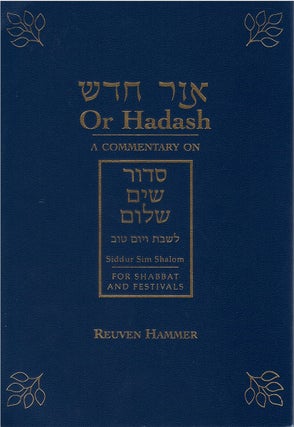 Item #00081906 Or Hadash: A Commentary on Siddur Sim Shalom for Shabbat and Festivals. Reuven Hammer