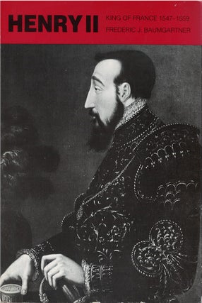 Item #00081937 Henry II, King of France 1547 - 1559. Frederic J. Baumgartner