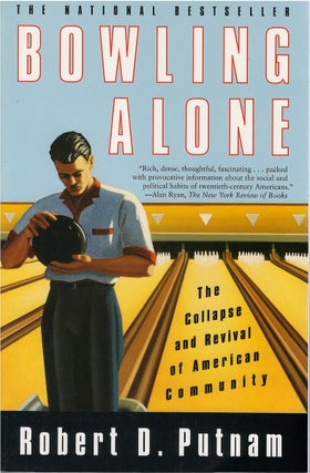 Item #00081951 Bowling Alone: The Collapse and Revival of American Community. Robert D. Putnam