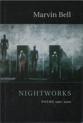 Item #00081959 Nightworks: Poems 1962-2000. Marvin Bell