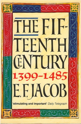Item #00081965 The Fifteenth Century, 1399-1485. E. F. Jacob