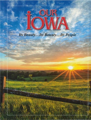 Item #00081973 Our Iowa: Its Beauty... Its Bounty... Its People. Roy Reiman, Rick Jost