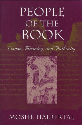 Item #00081976 People of the Book: Canon, Meaning, and Authority. Moshe Halbertal