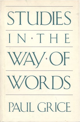 Item #00082020 Studies in the Way of Words. Paul Grice