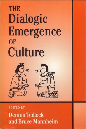 Item #00082046 The Dialogic Emergence of Culture. Dennis Tedlock, Bruce Mannheim